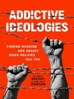 Addictive Ideologies: Finding Meaning and Agency When Politics Fail You