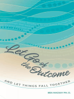 Let Go of the Outcome and Let Things Fall Together