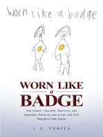 Worn Like a Badge: One Family's Heartfelt, Humorous, and Sometimes Harsh Account of Life with Twin Daughters with Autism