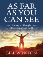 As Far As You Can See: Living a Lifestyle of Supernatural Faith