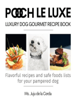 Pooch Le Luxe Luxury Dog Gourmet Recipe Book: Flavorful recipes and safe food lists for your pampered dog