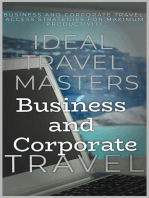 Business and Corporate Travel: Achieve Efficiency and Minimize Stress with The Essential Guide to Business and Corporate Travel - Access Strategies for Maximum Productivity