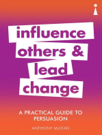 A Practical Guide to Persuasion: Influence others and lead change