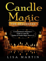 Candle Magic For Beginners: A Comprehensive Beginner's Guide to Learn the Realms of Candle Magic from A-Z