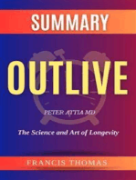 Summary of Outlive by Peter Attia: The Science and Art of Longevity: A Comprehensive Summary