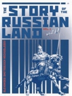 The Story of the Russian Land: Volume I: From Antiquity to the Death of Yaroslav the Wise (1054)