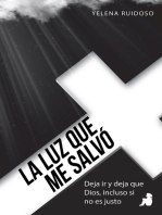 La luz que me salvó: Deja ir y deja que Dios, incluso si no es justo