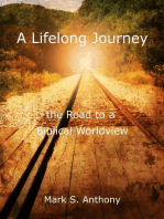 A Lifelong Journey - The Road to a Biblical Worldview