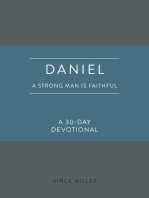 Daniel: A Strong Man Is Faithful: A 30-Day Devotional