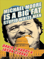 Michael Moore Is a Big Fat Stupid White Man