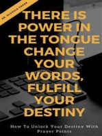 There is Power in the Tongue: Change Your Words, Fulfill Your Destiny:: How to Unlock your Destiny with Prayer points