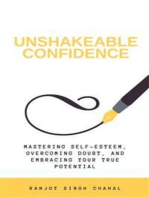 Unshakeable Confidence: Mastering Self-Esteem, Overcoming Doubt, and Embracing Your True Potential