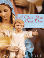 A Child Shall Lead Them: Stories of Transformed Young Lives in Medjugorje