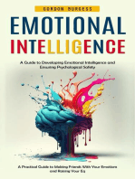 Emotional Intelligence: A Guide to Developing Emotional Intelligence and Ensuring Psychological Safety (A Practical Guide to Making Friends With Your Emotions and Raising Your Eq)