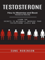 Testosterone: How to Maximize and Boost Testosterone Naturally (Learn the Secrets to Naturally Increase Your Testosterone Levels Now)