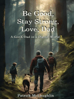 Be Good, Stay Strong, Love, Dad: A GenX Dad in a Digital World