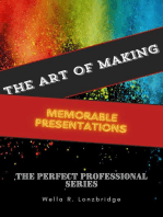 The Art of Making Memorable Presentations: The Perfect Professional