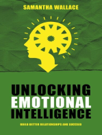 Unlocking Emotional Intelligence: Build Better Relationships and Succeed