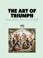 THE ART OF TRIUMPH: TRAUMA, SEX AND ART: 1.0, #1