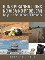 Guns Piranha Lions No Visa No Problem!: My Life and Times