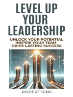 Level Up Your Leadership: Unlock Your Potential, Inspire Your Team, And Drive Lasting Success