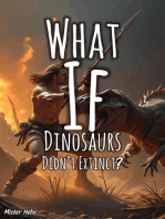 What If Dinosaurs Didn’t Go Extinct?: What If, #2