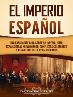 El Imperio español: Una fascinante guía sobre su imperialismo, expansión al Nuevo Mundo, conflictos coloniales y legado en los tiempos modernos