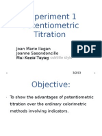 Experiment 1 Potentiometric Titration: Joan Marie Ilagan Joanne Sasondoncillo Ma. Kezia Tayag