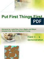 Put First Things First: Delivered By: Leela Ram, Arun, Megha and Bidyut Adopted From: Book by Stephen R Covey