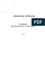 Origen Del Petróleo: Facilitador Ing. Raúl Serrano Carlín, MSC