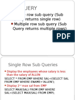 Single Row Sub Query (Sub Query Returns Single Row) Multiple Row Sub Query (Sub Query Returns Multiple Rows)