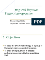 Forecasting With Bayesian Vector Autoregression: Student: Ruja Cătălin Supervisor: Professor Moisă Altăr