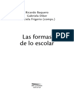 Eje 1 - Frigerio, Baquero y Diker. (Comps) Las Formas de Lo Escolar. Prólogo y Capítulo Docentes Esc 57, Baquero y Greco