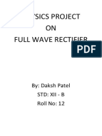 Physics Project ON Full Wave Rectifier: By: Daksh Patel STD: Xii - B Roll No: 12