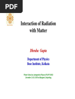 Interaction of Radiation With Matter: Dhruba Gupta