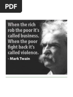 When The Rich Rob The Poor It's Called Business, When The Poor Fight Back, It's Called Violence - Mark Twain.