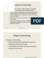 Squeeze Cementing: Forces Cement Slurry, Under Pressure, Through Perforations or Holes in The Casing or Liner .