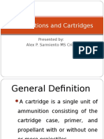 Ammunitions and Cartridges: Presented By: Alex P. Sarmiento MS Crim