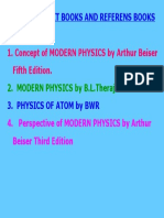 List of Text Books and Referens Books: 1. Concept of MODERN PHYSICS by Arthur Beiser Fifth Edition