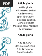 A Ti La Gloria ¡Oh Nuestro Señor! A Ti La Victoria, Gran Libertador. Te Alzaste Pujante, Lleno de Poder Más Que El Sol Radiante Al Amanecer