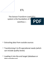 The Extract-Transform-Load (ETL) System Is The Foundation of The Data Warehou