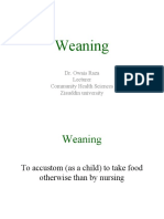 Weaning: Dr. Owais Raza Lecturer Community Health Sciences Ziauddin University