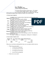 Adjective Order: Opinion Size Age Shape Colour Origin Material Purpose