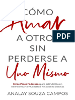 Como Amar A Otros Sin Perderse A Uno Mismo - Cinco Pasos Poderosos para Salir Del Dolor, Reencontrarte y Construir Relaciones Exitosas (Spanish Edition) .PDF Versión 1