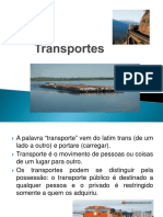 A Palavra Transporte Vem Do Latim Trans (De Um Lado A Outro) e Portare (Carregar) - Transporte É o Movimento de Pessoas Ou Coisas de Um Lugar para