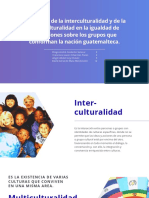 Desarrollo de La Interculturalidad y de La Multiculturalidad en La Igualdad de Condiciones Sobre Los Grupos Que Conforman La Nación Guatemalteca.