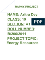 Geography Project: NAME: Aritra Dey CLASS: 10 Section: A1 Roll Number: B/206/2011 Project Topic: Energy Resources