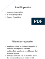 Metal Deposition: - Filament Evaporation - E-Beam Evaporation - Sputter Deposition