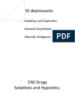 CNS Depressants: - Sedatives and Hypnotics - General Anesthetics - Narcotic Analgesics