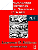 Lawrence H. Feldman - The War Against Epidemics in Colonial Guatemala, 1519-1821-Boson Books (1999)